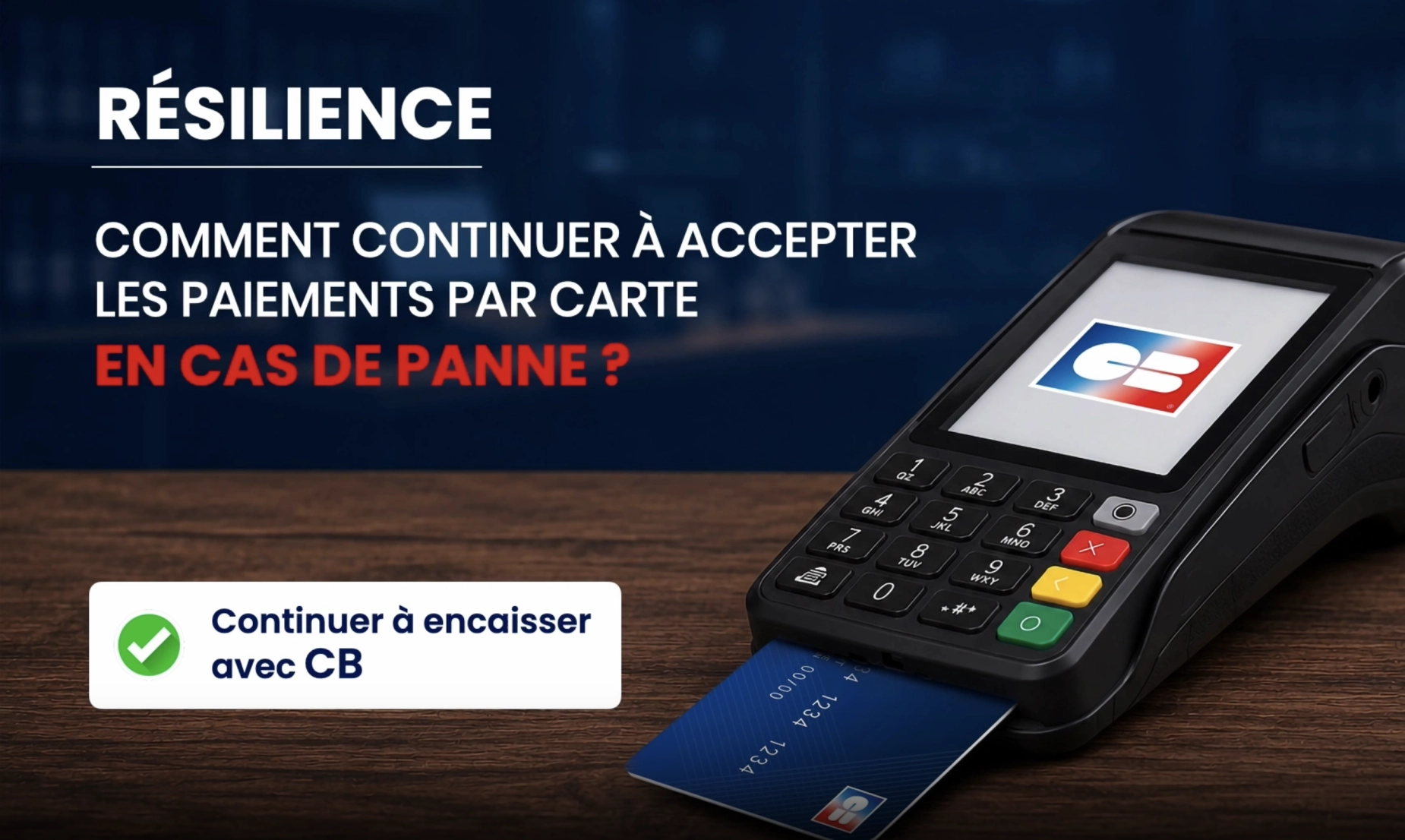 Paiements par carte : le tuto de CB pour assurer la continuité de votre activité en cas de panne