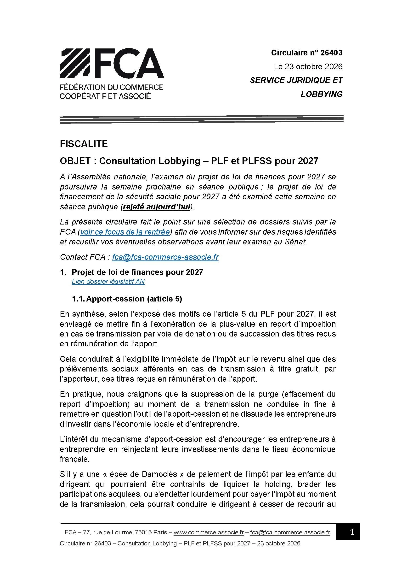 A l’Assemblée nationale, l’examen du projet de loi de finances pour 2027 se poursuivra la semaine prochaine en séance publique ; le projet de loi de financement de la sécurité sociale pour 2027 a été examiné cette semaine en séance publique (rejeté aujourd’hui). La présente circulaire fait le point sur une sélection de dossiers suivis par la FCA (voir ce focus de la rentrée) afin de vous informer sur des risques identifiés et recueillir vos éventuelles observations avant leur examen au Sénat.